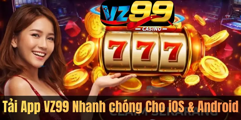 VZ99.COM Trang Chủ Chính Thức 2026 – Đăng Ký +78K Quy Trình Tải Ứng Dụng VZ99 Cho iOS & Android